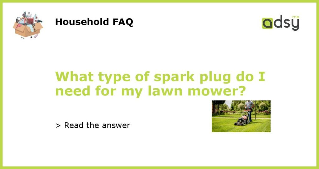 What type of spark plug do I need for my lawn mower featured