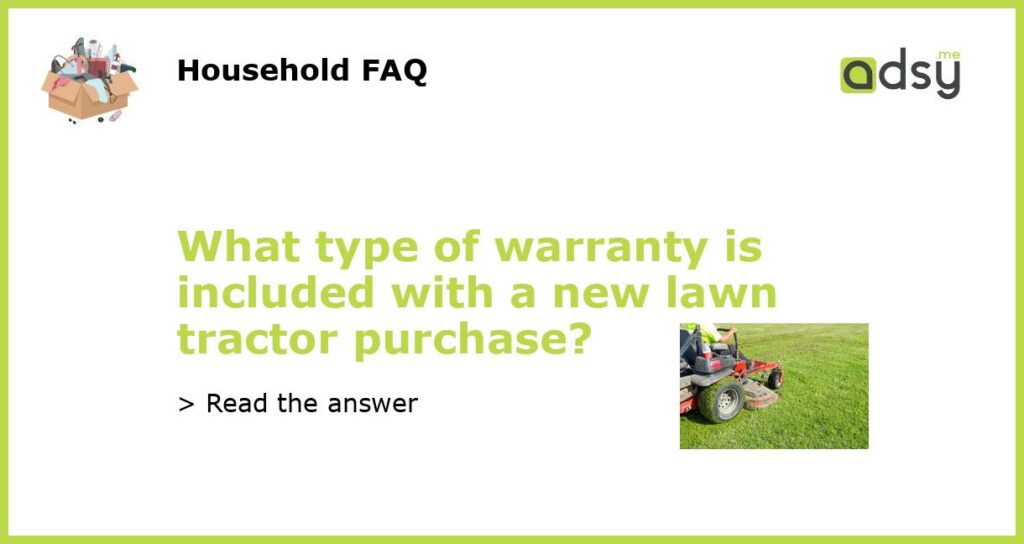 What type of warranty is included with a new lawn tractor purchase featured