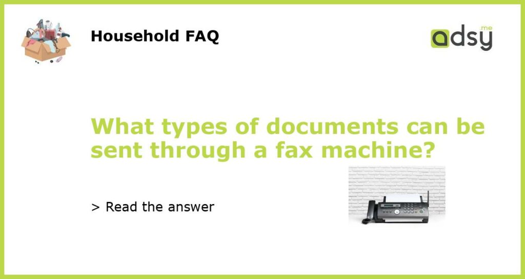 What types of documents can be sent through a fax machine featured