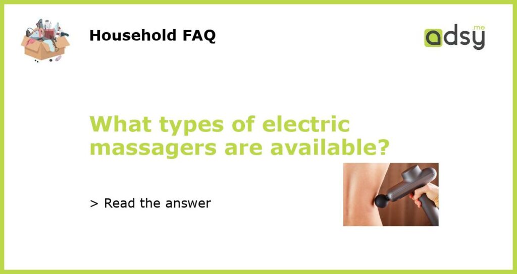 What types of electric massagers are available featured