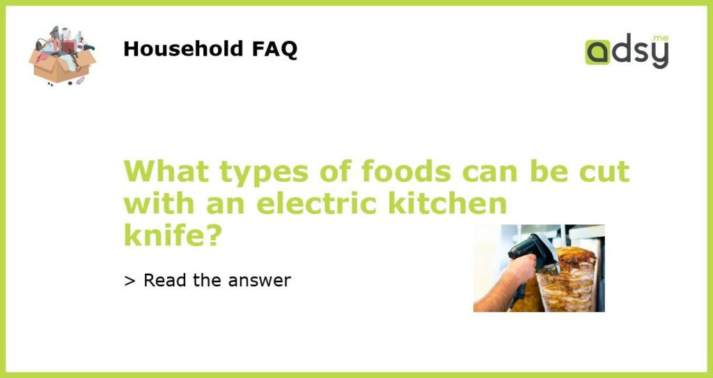 What types of foods can be cut with an electric kitchen knife featured