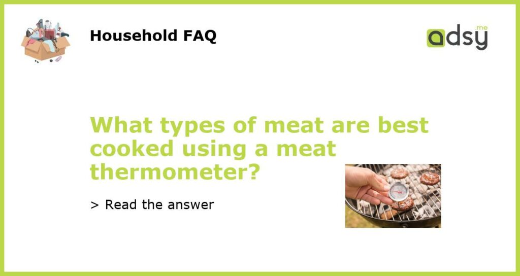 What types of meat are best cooked using a meat thermometer featured