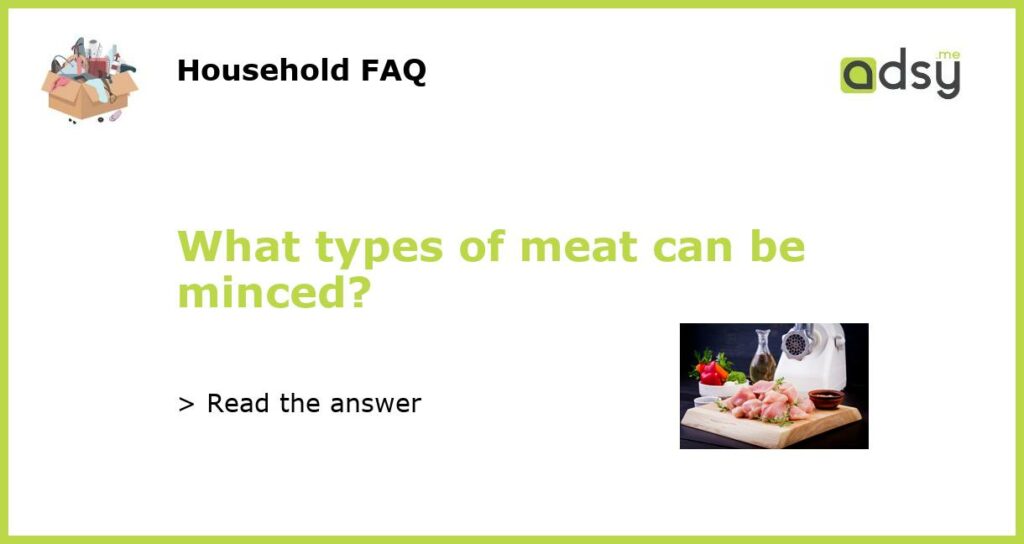 What types of meat can be minced featured