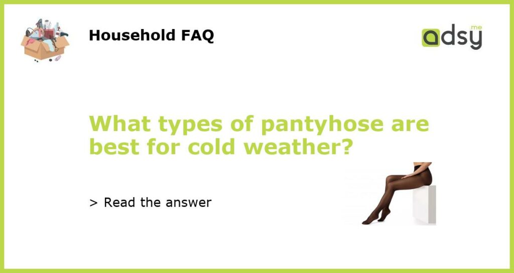 What types of pantyhose are best for cold weather featured