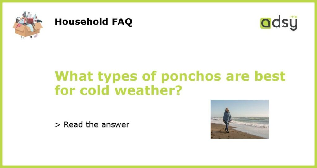 What types of ponchos are best for cold weather featured