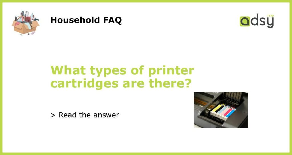 What types of printer cartridges are there?