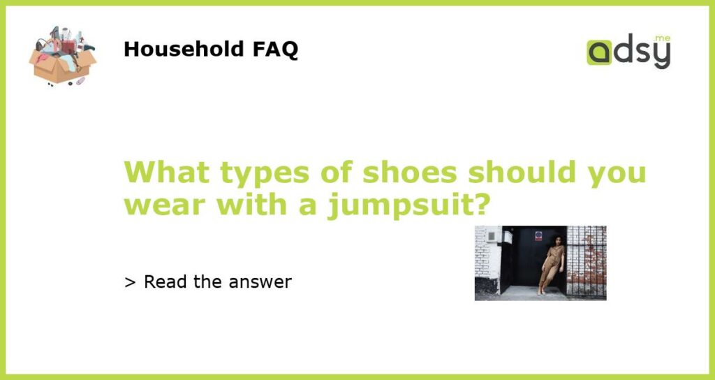 What types of shoes should you wear with a jumpsuit featured