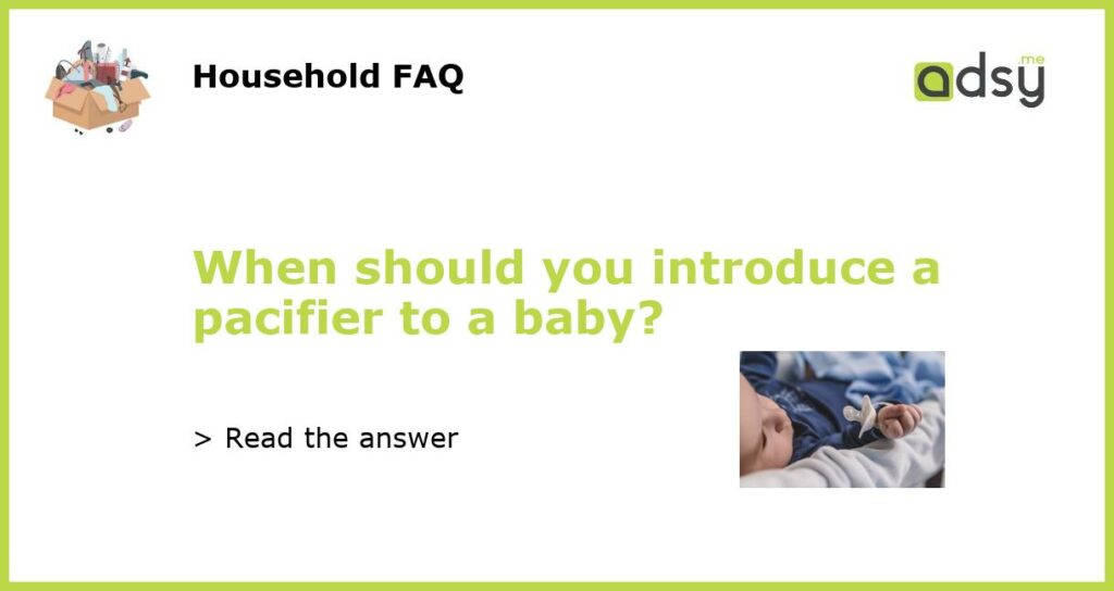 When should you introduce a pacifier to a baby featured