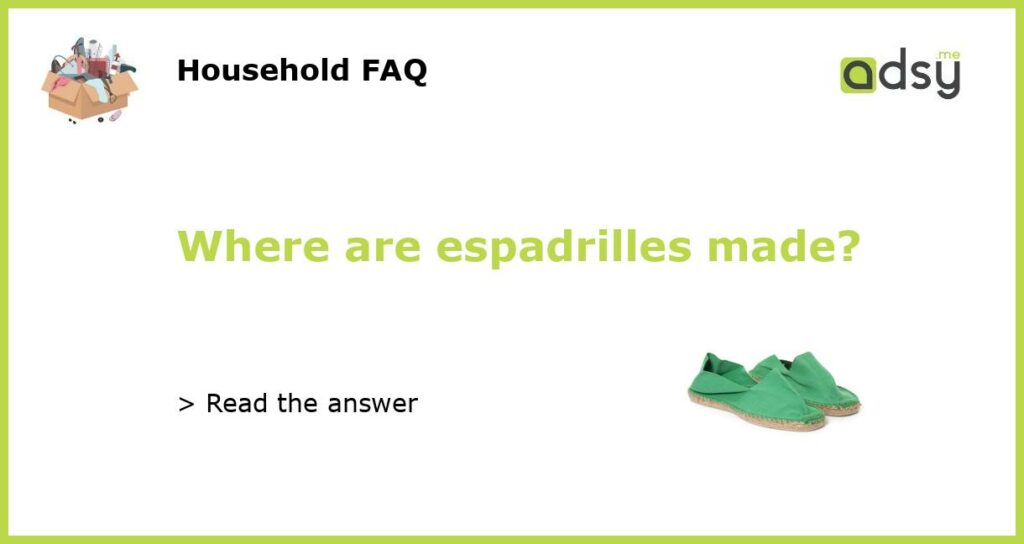 Where are espadrilles made?