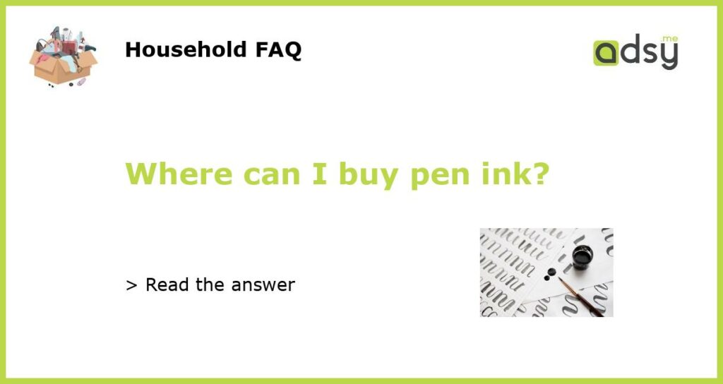 Where can I buy pen ink featured