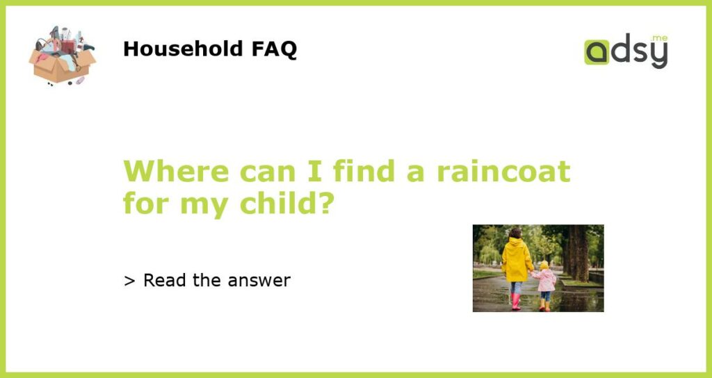 Where can I find a raincoat for my child featured