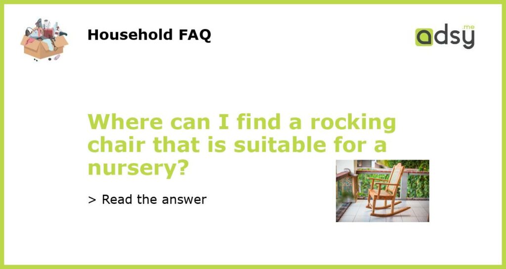 Where can I find a rocking chair that is suitable for a nursery featured