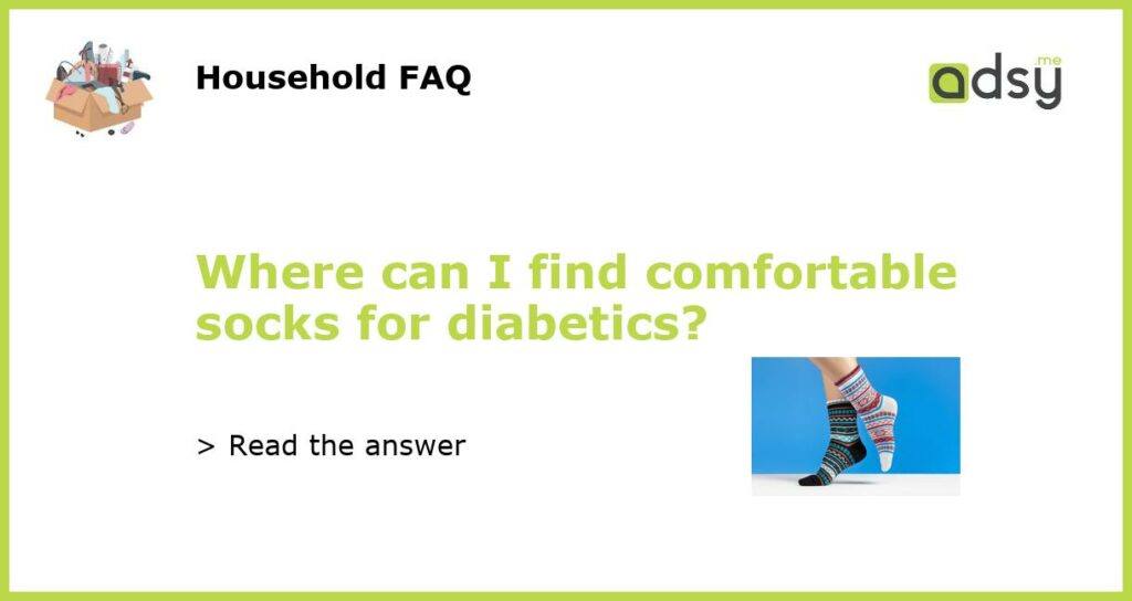 Where can I find comfortable socks for diabetics featured