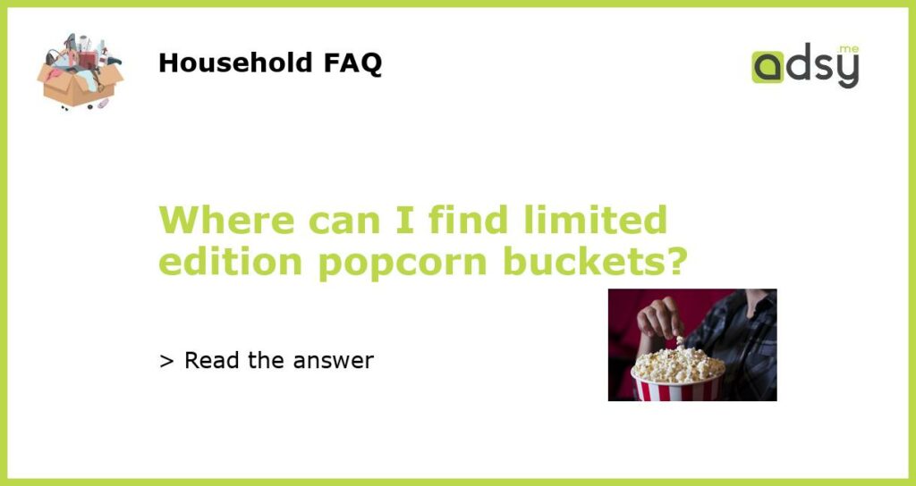 Where can I find limited edition popcorn buckets featured