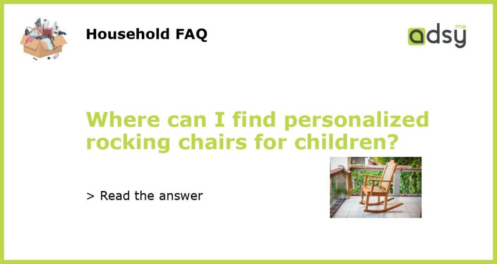Where can I find personalized rocking chairs for children featured