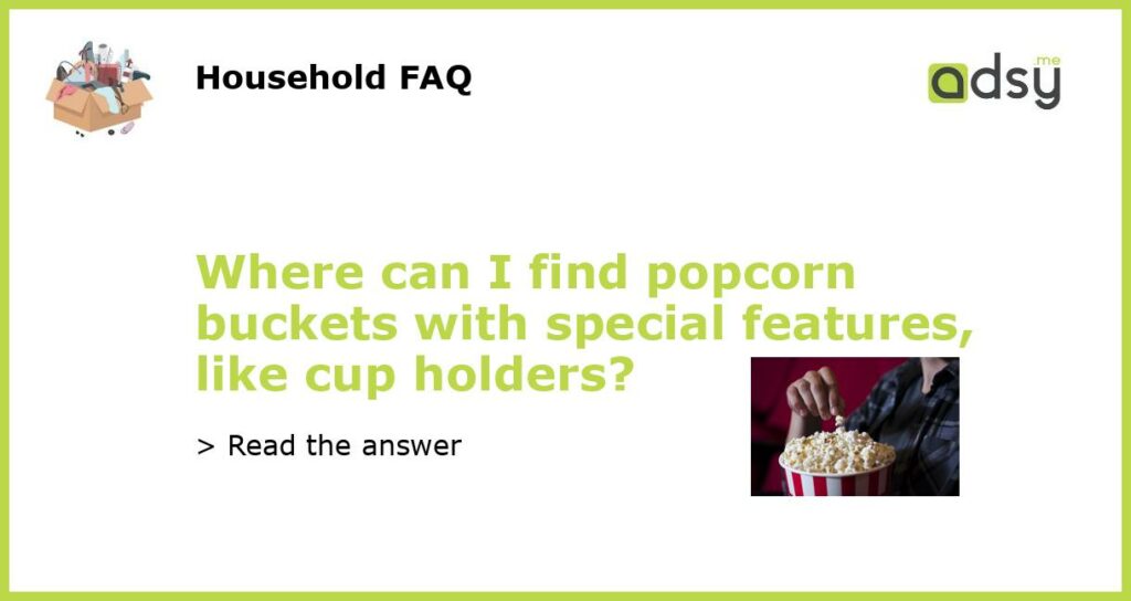 Where can I find popcorn buckets with special features like cup holders featured