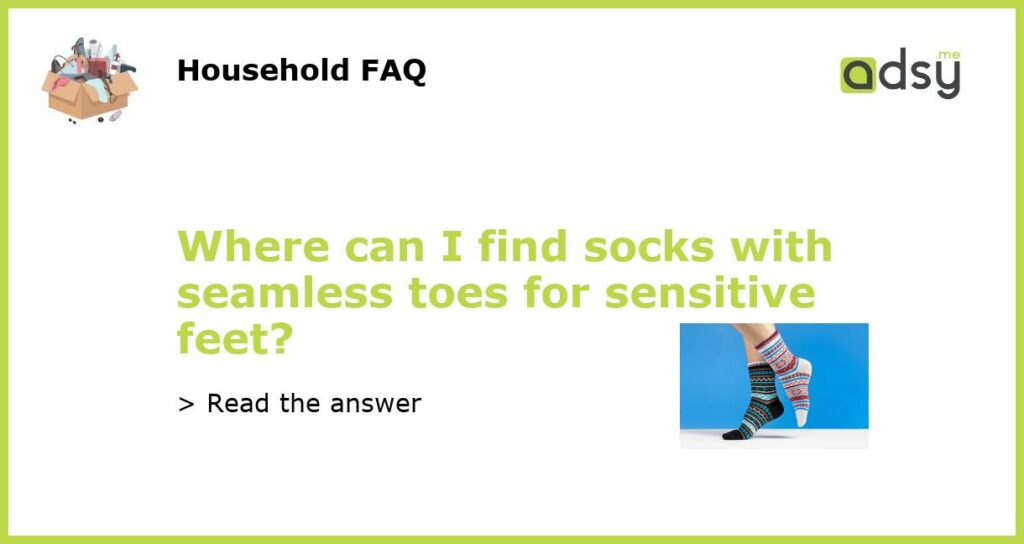 Where can I find socks with seamless toes for sensitive feet featured