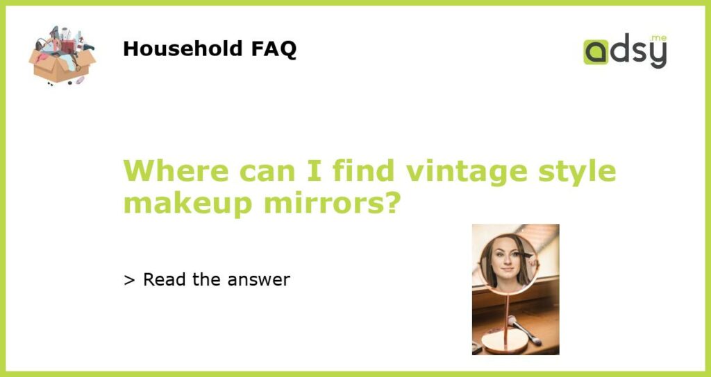 Where can I find vintage style makeup mirrors featured