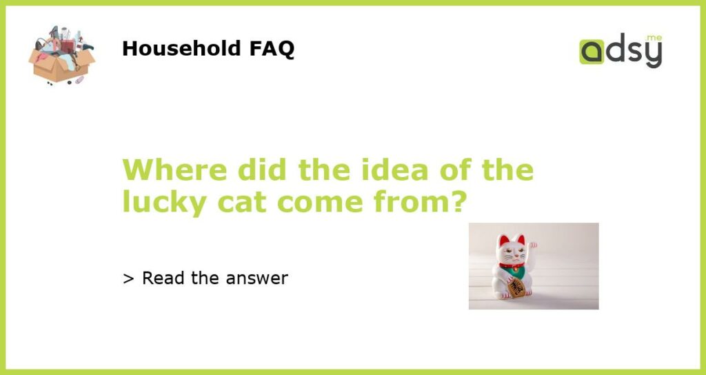 Where did the idea of the lucky cat come from featured
