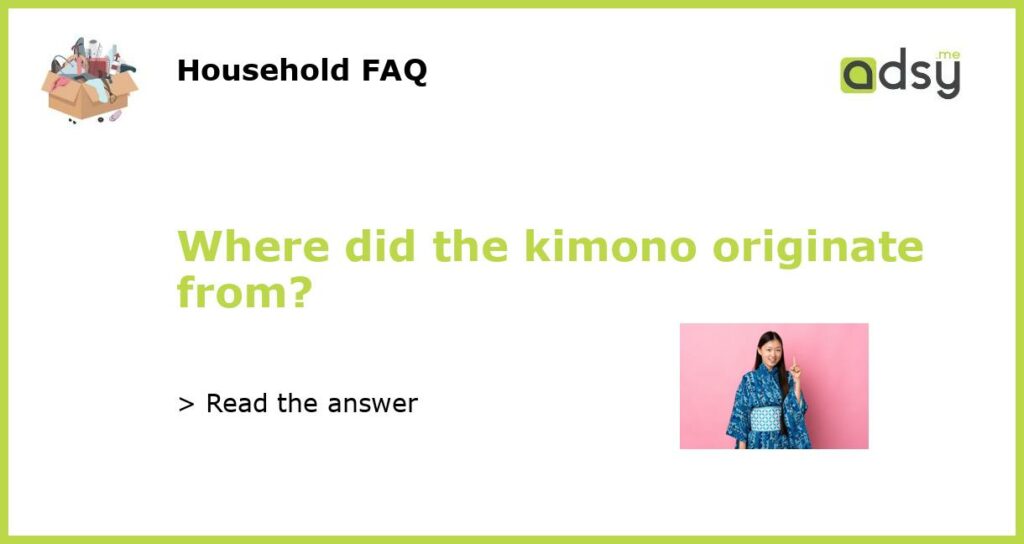 Where did the kimono originate from featured