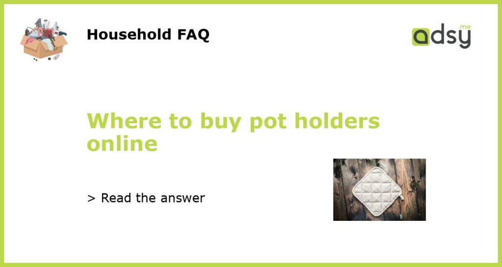 Where to buy pot holders online featured