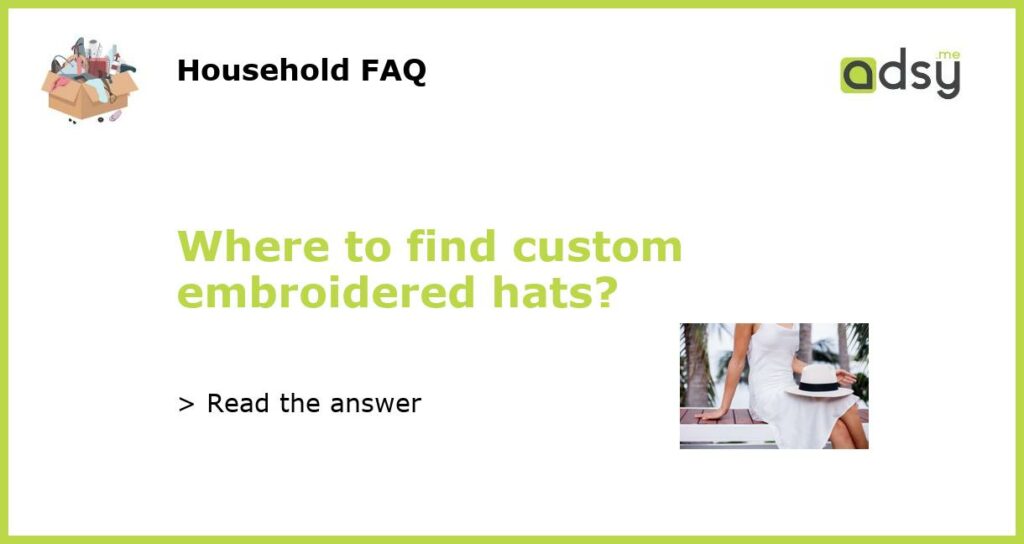 Where to find custom embroidered hats?