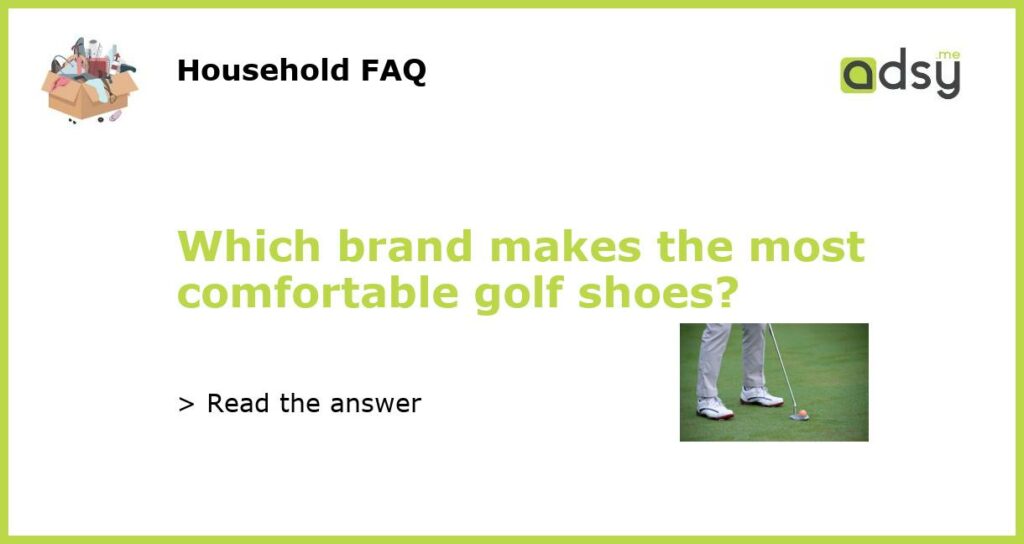 Which brand makes the most comfortable golf shoes featured