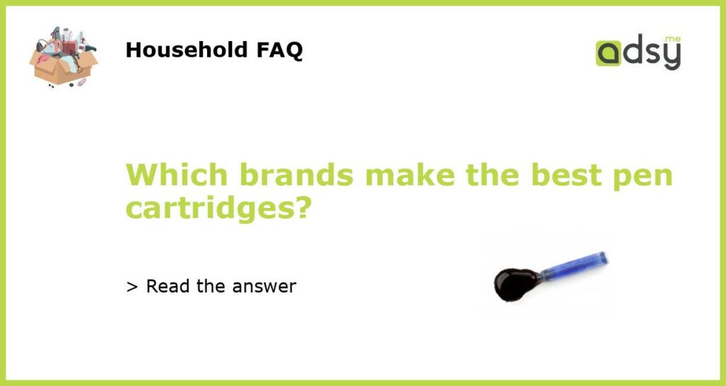Which brands make the best pen cartridges featured