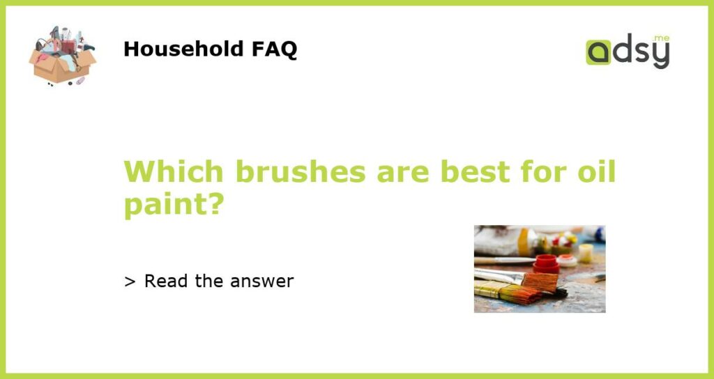 Which brushes are best for oil paint featured