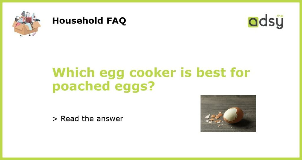 Which egg cooker is best for poached eggs?