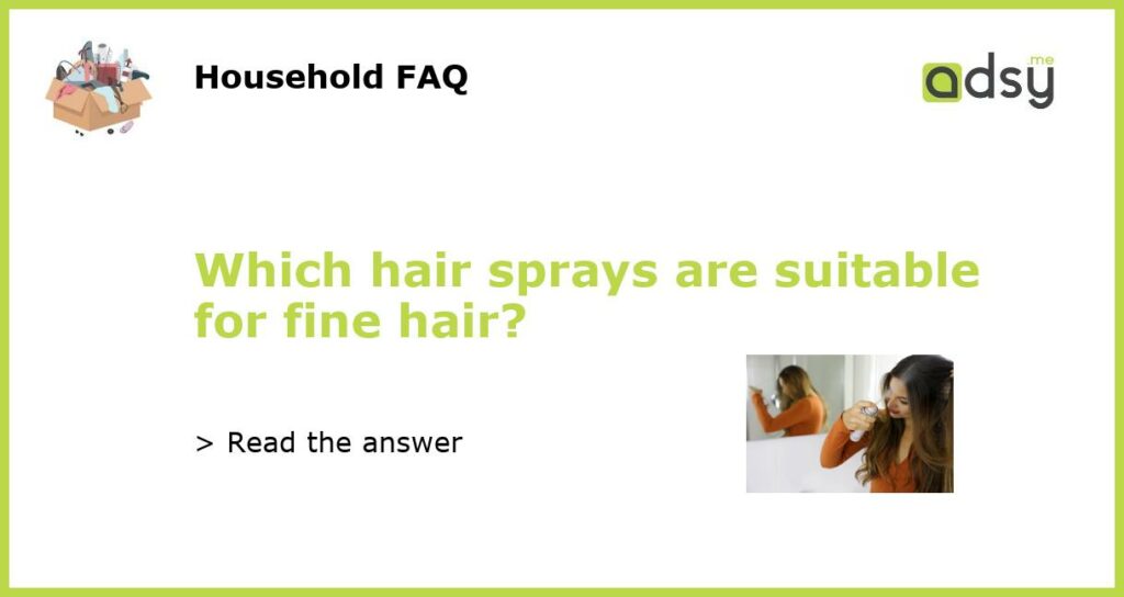 Which hair sprays are suitable for fine hair featured