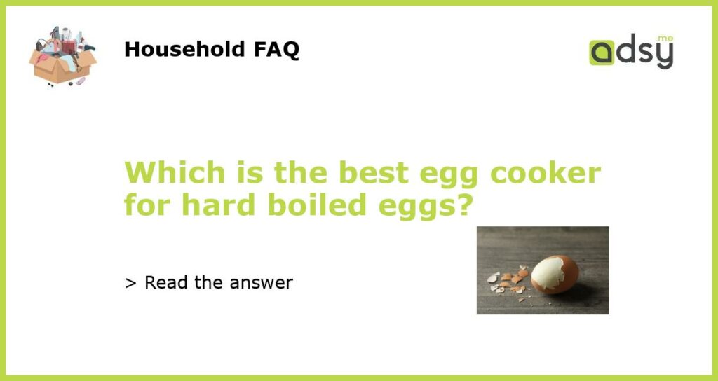 Which is the best egg cooker for hard boiled eggs?