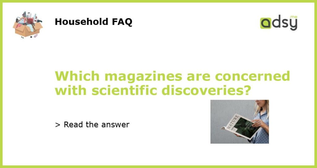 Which magazines are concerned with scientific discoveries featured