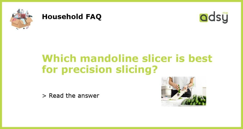 Which mandoline slicer is best for precision slicing featured