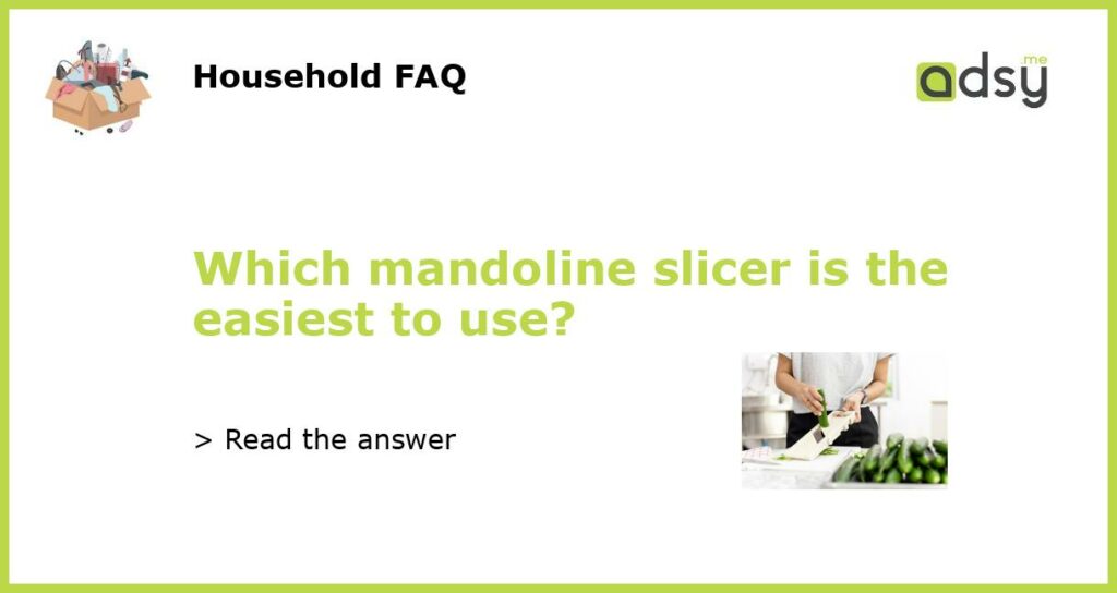 Which mandoline slicer is the easiest to use featured