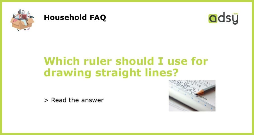 Which ruler should I use for drawing straight lines featured