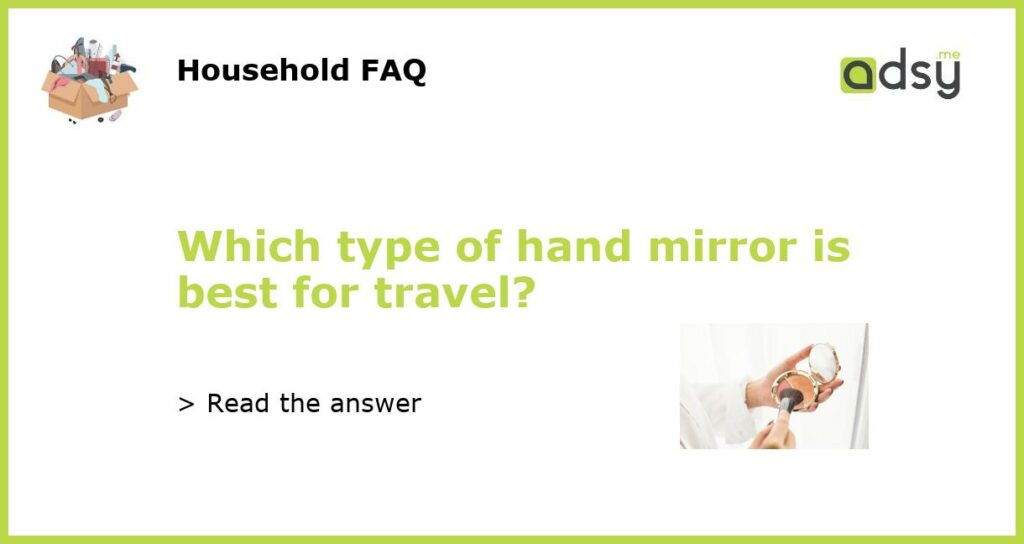 Which type of hand mirror is best for travel featured