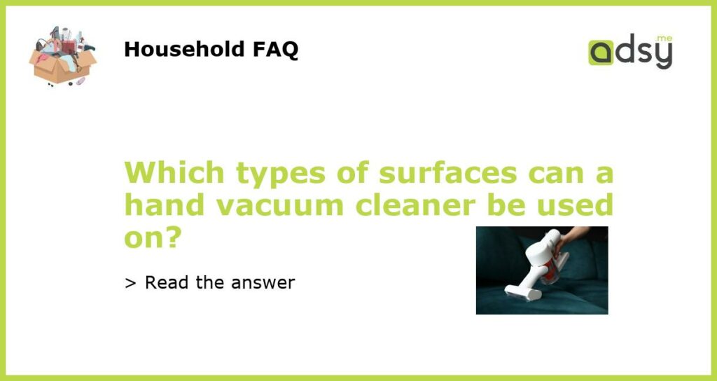 Which types of surfaces can a hand vacuum cleaner be used on featured
