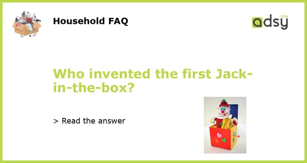 Who invented the first Jack in the box featured