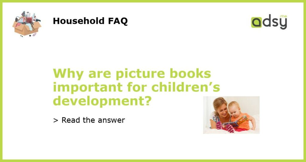Why are picture books important for children’s development?