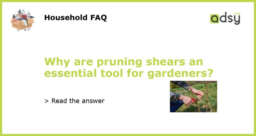 Why are pruning shears an essential tool for gardeners featured