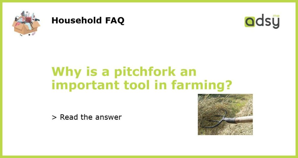 Why is a pitchfork an important tool in farming featured