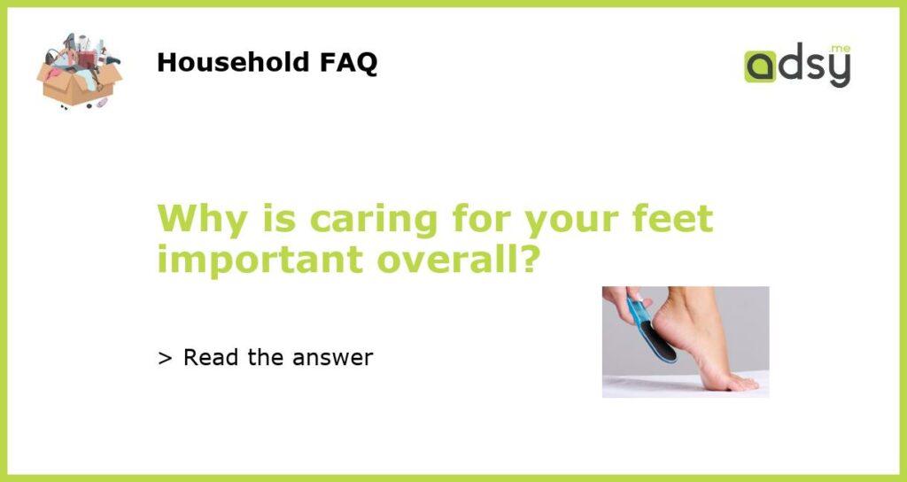 Why is caring for your feet important overall featured