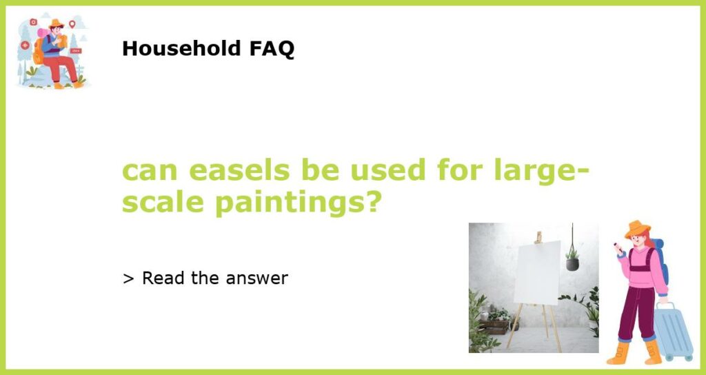 can easels be used for large scale paintings featured