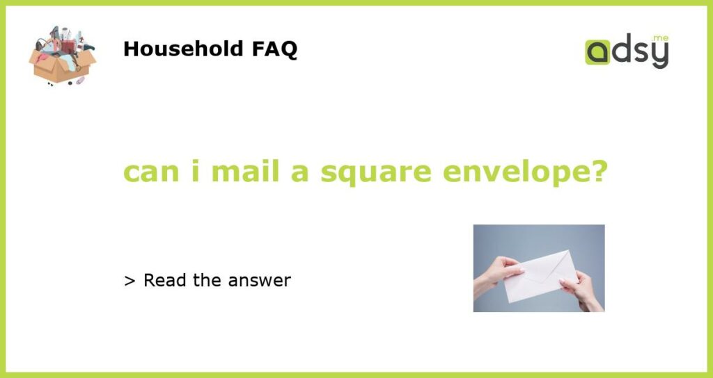 can i mail a square envelope featured