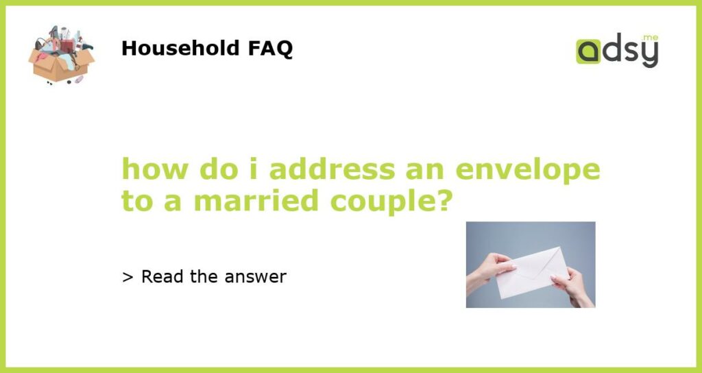 how do i address an envelope to a married couple featured