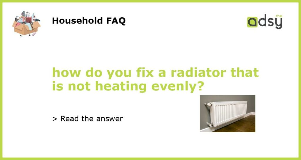 how do you fix a radiator that is not heating evenly featured