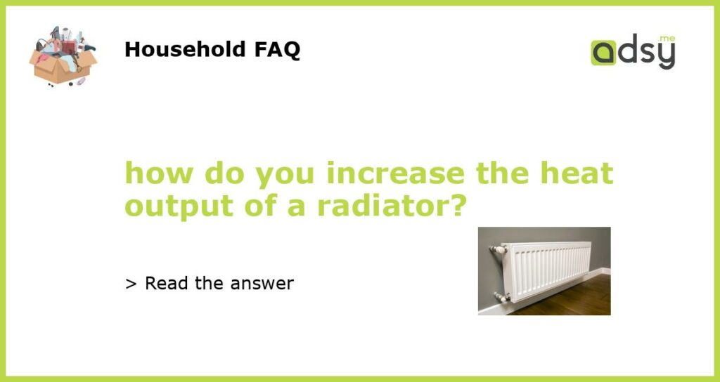 how do you increase the heat output of a radiator featured