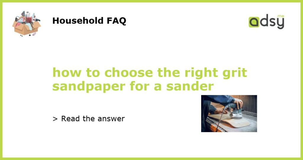 how to choose the right grit sandpaper for a sander featured