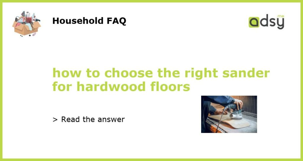how to choose the right sander for hardwood floors featured
